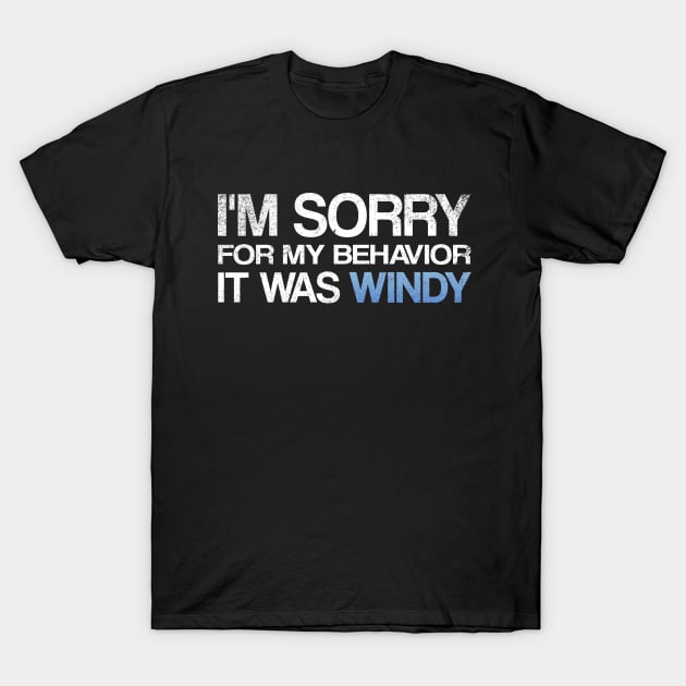 I'm SORRY, It was WINDY T-Shirt by French Salsa